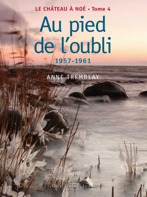 Title details for Au pied de l'oubli: 1957-1961 by Anne Tremblay - Available